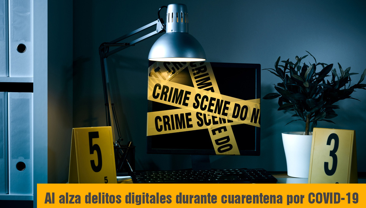 Aumentan delitos digitales durante cuarentena